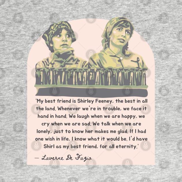 Laverne and Shirley - Friendship Quote by Slightly Unhinged